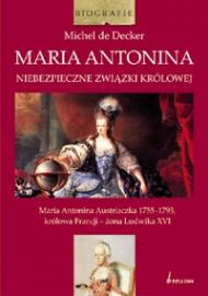 Maria Antonina : niebezpieczne związki królowej