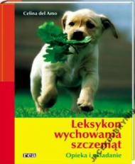 Leksykon wychowania szczeniąt : [opieka i układanie]