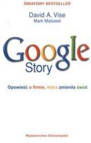 Google story : opowieść o firmie, która zmieniła świat