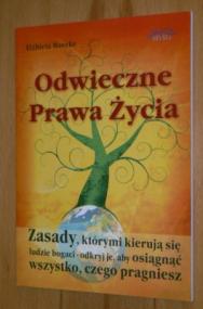 Odwieczne prawa życia : zasady, którymi kierują się ludzie bogaci - odkryj je, aby osiągnąć wszystko, czego pragniesz