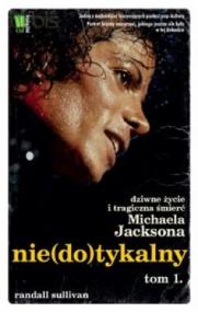 Nie(do)tykalny Dziwne życie i tragiczna śmierć Michaela Jacksona Tom 1