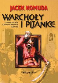 Warchoły i pijanice czyli Poczet hultajów z czasów Rzeczypospolitej szlacheckiej