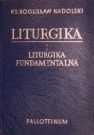Liturgika. T. 1, Liturgika fundamentalna