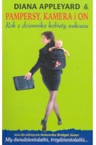 Pampersy, kamera i On : rok z dziennika kobiety sukcesu