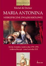 Maria Antonina : niebezpieczne związki królowej