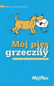 Mój pies jest grzeczny - poradnik dobrego wychowania