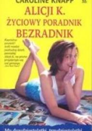 Alicji K. życiowy poradnik bezradnik