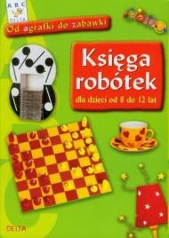 Księga robótek : dla dzieci od 8 do 12 lat