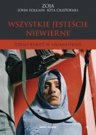 Wszystkie jesteście niewierne : piekło kobiet w Afganistanie