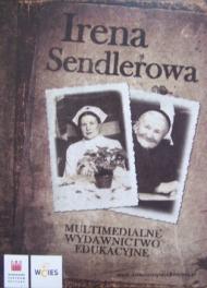 Irena Sendlerowa. Multimedialne wydawnictwo edukacyjne