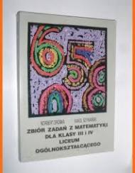 Zbiór zadań z matematyki dla klasy III i IV liceum ogólnokształcącego