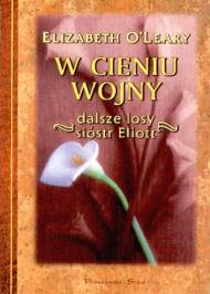 W cieniu wojny : dalsze losy sióstr Eliott