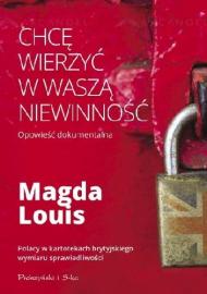 Chcę wierzyć w waszą niewinność : opowieść dokumentalna