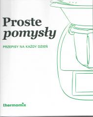 Proste pomysły. Przepisy na każdy dzień.