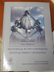 Prezydencja w Unii Europejskiej : instytucje, prawo i organizacja