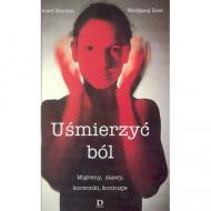 Uśmierzyć ból : migreny, stawy, korzonki, kontuzje