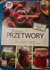 Domowe przetwory : dżemy, konfitury, marmolady : pikle, sałatki i marynaty : kompoty i soki