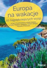 Europa na wakacje : 10 najpiękniejszych wysp