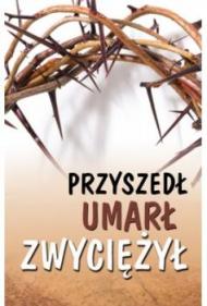 Przyszedł, Umarł, Zwyciężył