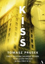 K.I.S.S. : powieść sensacyjna z miliardami dolarów, polską giełdą i kryzysem na Wall Street w tle