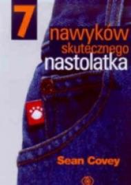 7 nawyków skutecznego nastolatka : obowiązkowy przewodnik dla młodzieży