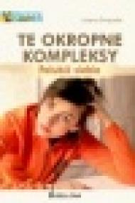Polubić siebie : te okropne kompleksy!