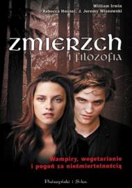 "Zmierzch" i filozofia : wampiry, wegetarianie i pogoń za nieśmiertelnością
