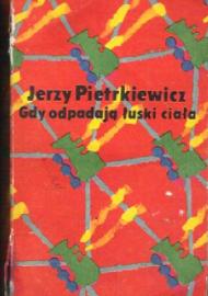 Gdy odpadają łuski ciała : powieść