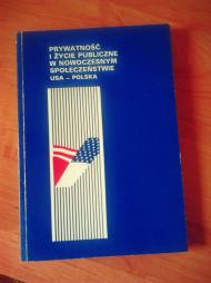 Prywatność i życie publiczne w nowoczesnym społeczeństwie : USA - Polska